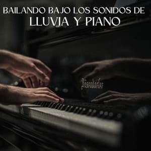 Bailando Bajo Los Sonidos De Lluvia Y Piano - Maestros de la música de piano relajante