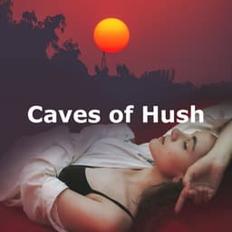 Caves of Hush - Sleep Therapy Radio