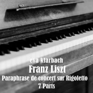 Franz Liszt - Paraphrase de concert sur Rigoletto - Eva Klarbach
