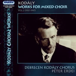 Kodaly: Works for Mixed Choir, Vol. 2 - Zoltán Kodály