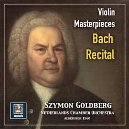 Violin Masterpieces: Szymon Goldberg — A Bach Recital - Johann Sebastian Bach