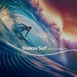 Shallow Surf - Water Soundscapes