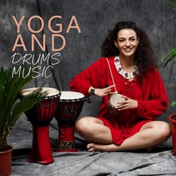 Yoga and Drums Music: Spiritual Awakening with Morning Yoga - Yoga Relaxation Music