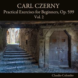 Carl Czerny: Practical Exercises for Beginners, Op. 599, Vol. 2 - Carl Czerny
