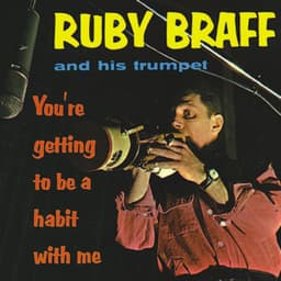 You're Getting to Be a Habit with Me - Ruby Braff