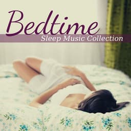 Bedtime: Sleep Music Collection - REM Sleep Inducing