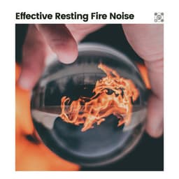 Effective Resting Fire Noise - Fire Sounds