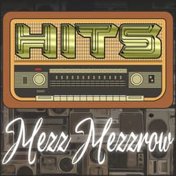 Hits of Mezz Mezzrow - Mezz Mezzrow