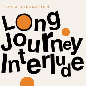 Long Journey Interlude - Piano Relaxation
