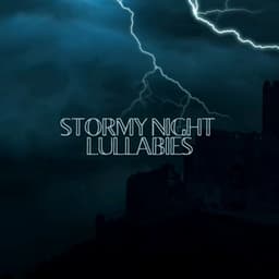 Stormy Night Lullabies - Lullaby Rain