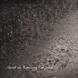 Unwind into Mesmerizing Rain Sounds Vol. 1 - Water Soundscapes