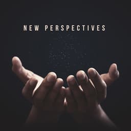 New Perspectives – Music for Reflection, Prayer or Quiet Contemplation - Mystic Background Music Masters