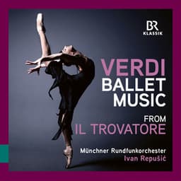 Verdi: Ballet Music from "Il trovatore" - Giuseppe Verdi