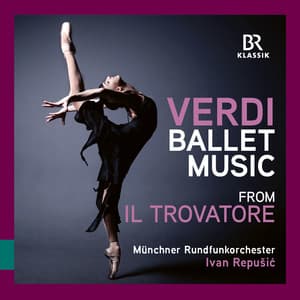 Verdi: Ballet Music from "Il trovatore" - Giuseppe Verdi
