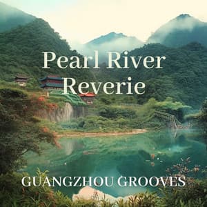 Pearl River Reverie: Guangzhou Grooves - Chinese Channel