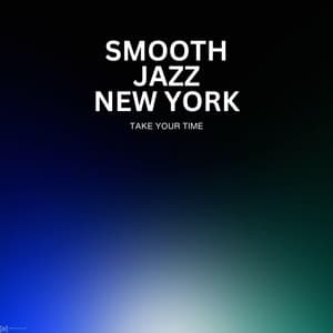 Take Your Time - Smooth Jazz New York