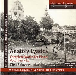 Liadov: Complete Works for Piano, Vols. 3 & 4 - Anatoly Lyadov