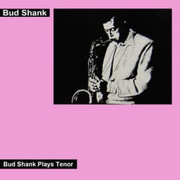 Bud Shank Plays Tenor - Bud Shank
