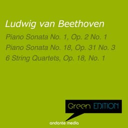 Green Edition - Beethoven: Piano Sonatas No. 1, 18 & 6 String Quartets, Op. 18, No. 1 - Ludwig van Beethoven
