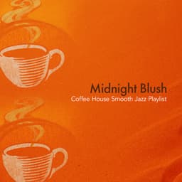 Midnight Blush - Coffee House Smooth Jazz Playlist