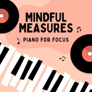 Mindful Measures: Piano for Focus - Focus