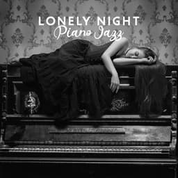 Lonely Night Piano Jazz: Depression Piano Songs, Blue Jazz - Sad Music Zone