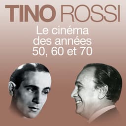 Le cinéma des années 50, 60, 70 - Tino Rossi