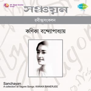 Sanchayan - Tagore Songs - Kanika Banerjee