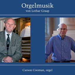 Orgelmusik von Lothar Graap - Carson Cooman