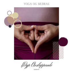 Yoga og Mudras: Veien til Serenitet og Reparativ Søvn - Dyp Avslappende Harmoni