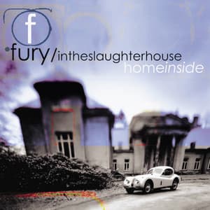 Home Inside - Fury In The Slaughterhouse