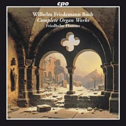 W.F. Bach: Complete Organ Works - Wilhelm Friedemann Bach