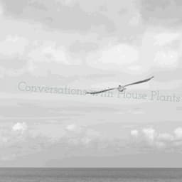 Conversations with House Plants - Eon Wilder