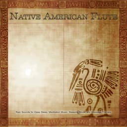 Native American Flute: Rain Sounds for Deep Sleep, Meditation Music, Sleeping Music and Massage Therapy - Native American Flute