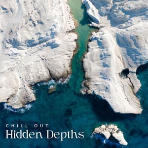 Hidden Depths: Deep House Music - Chill Out