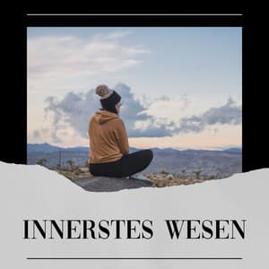 Innerstes Wesen - Ruhige Entspannende Atmosphäre