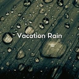 Vacation Rain - Nature and Rain