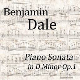 Dale: Piano Sonata in D Minor, Op.1 - Benjamin Dale