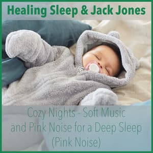 Cozy Nights - Soft Music And Pink Noise For A Deep Sleep - Healing Sleep