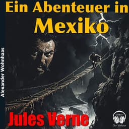 Ein Abenteuer in Mexiko - Alexander Wohnhaas