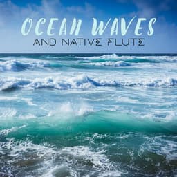 Ocean Waves and Native Flute: Calming Yoga Practice Music - Tropical Ocean Waves Oasis