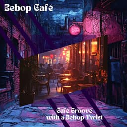Café Groove with a Bebop Twist - Bebop Café