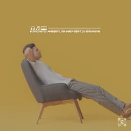 Befriedigtes Ambiente, um Ihren Geist zu beruhigen - Musik zum Lernen