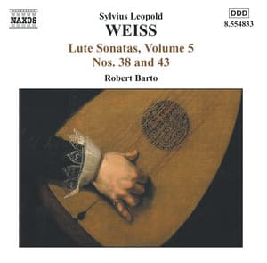 Weiss, S.L.: Lute Sonatas, Vol. 5 - Nos. 38, 43 / Tombeau Sur La Mort De M. Cajetan Baron D'Hartig - Silvius Leopold Weiss