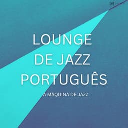 A máquina de jazz - Lounge de jazz Português