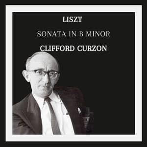Clifford Curzon : Sonata in B Minor - Liszt - Franz Liszt