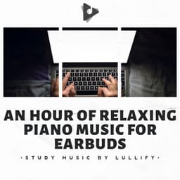 An Hour of Relaxing Piano Music for Earbuds - Study Music by Lullify