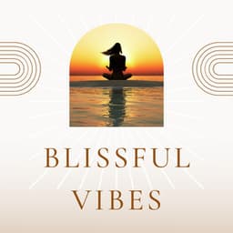Blissful Vibes: Ultimate Music for Yoga Sessions & Stressfree Mindfulness - Peaceful Music