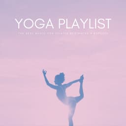 Yoga Playlist: The Best Music For Yoga Beginners & Experts - The Yoga Music Legends