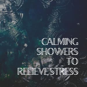 Calming Showers to Relieve Stress - Day & Night Rain